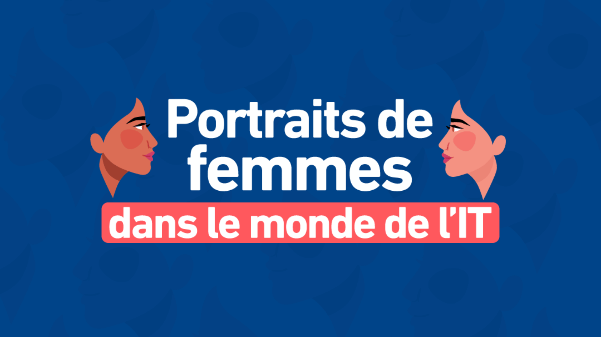 Portraits de femmes du secteur de l’IT : découvrez quatre témoignages inspirants